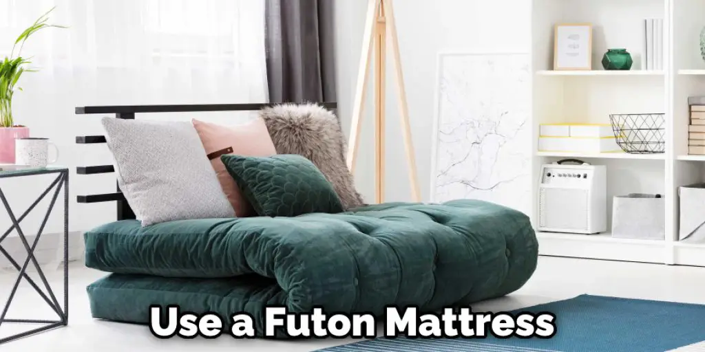 Use a Futon Mattress