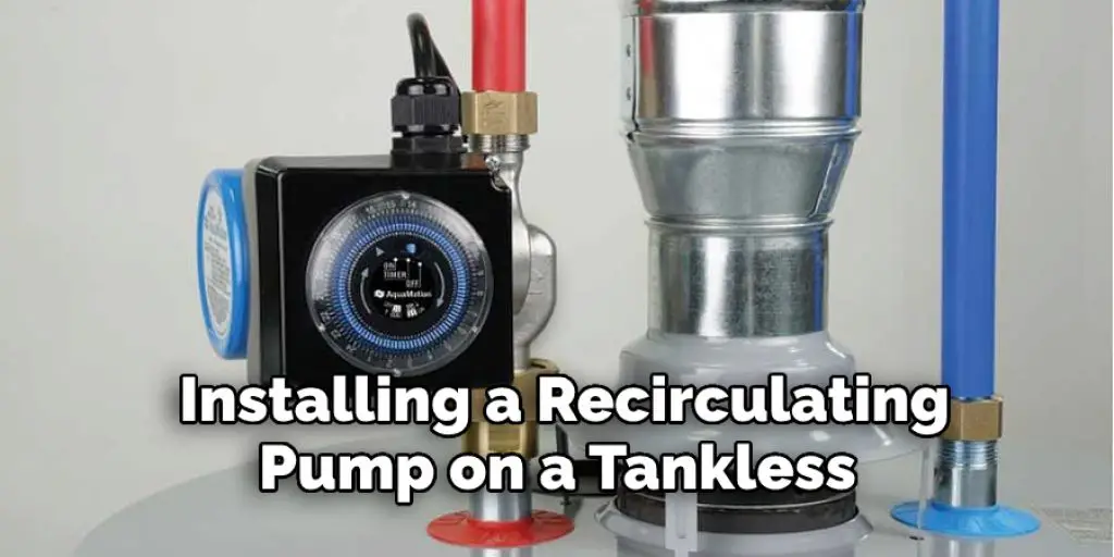 Installing a Recirculating Pump on a Tankless Water Heater