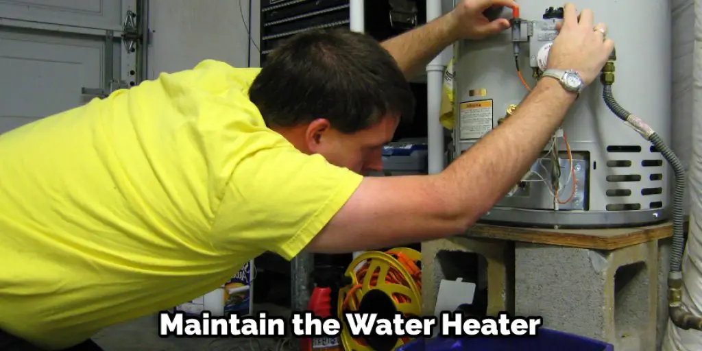 Maintain the Water Heater