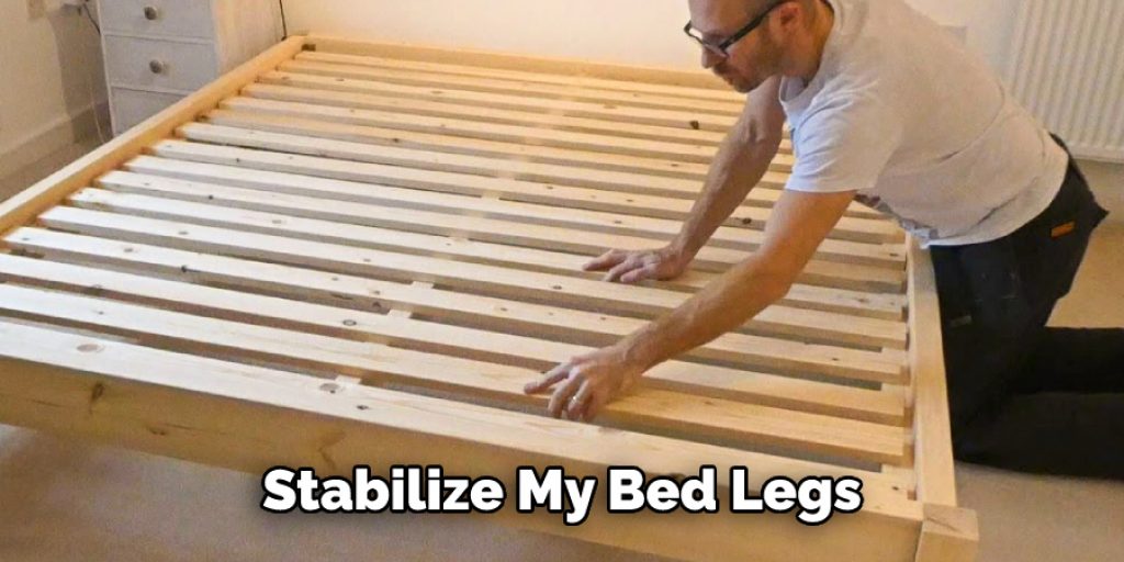 Stabilize My Bed Legs