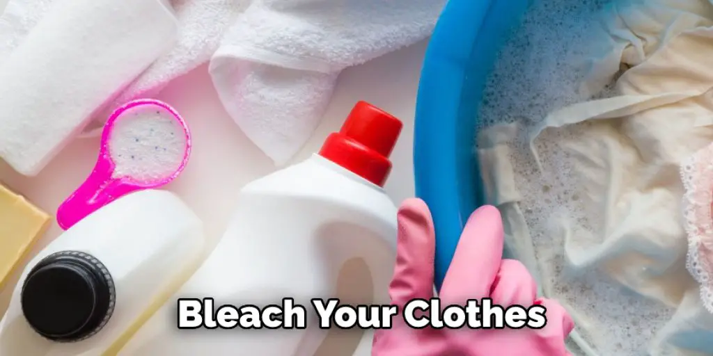 Bleach Your Clothes