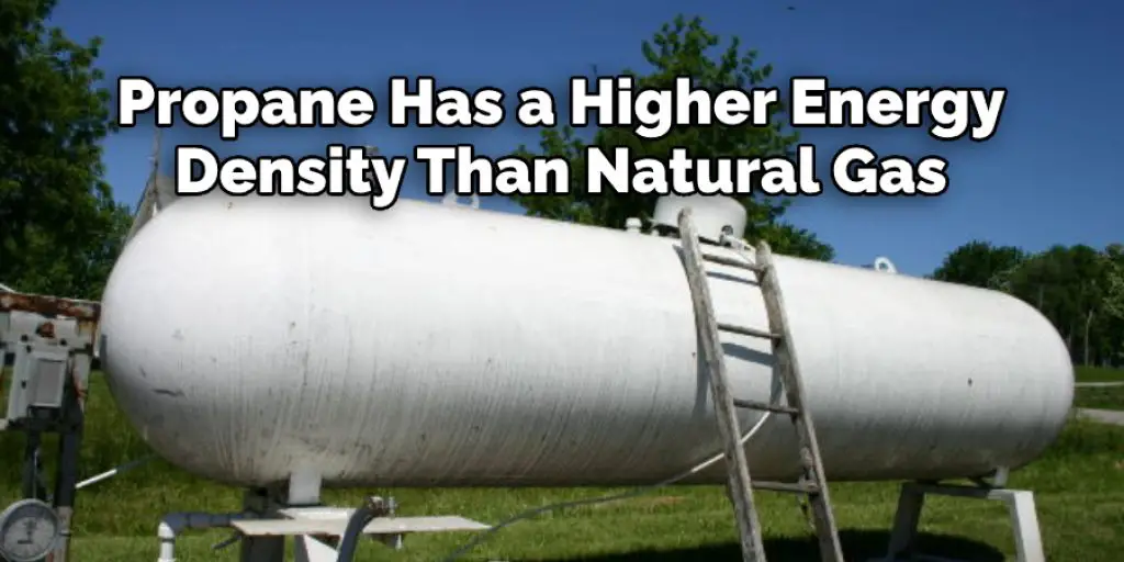 Propane Has a Higher Energy  Density Than Natural Gas