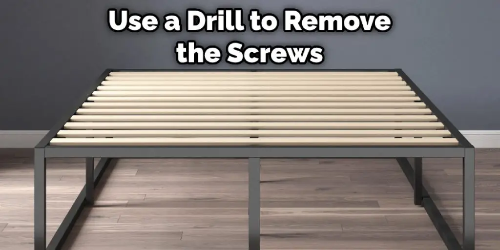 Use a drill to remove the screws 