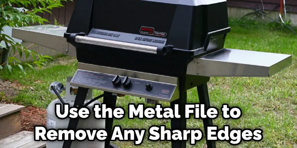Use the Metal File to Remove Any Sharp Edges