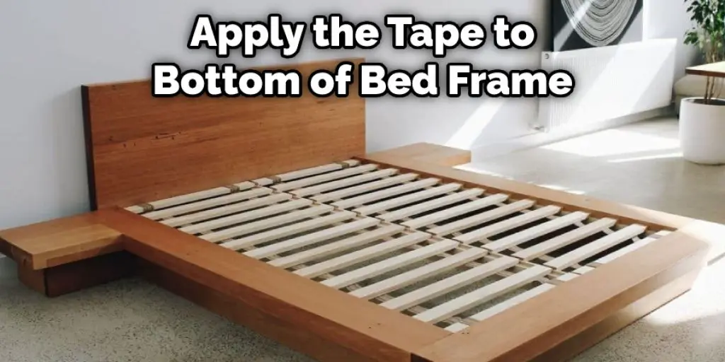 Apply the Tape to Bottom of Bed Frame