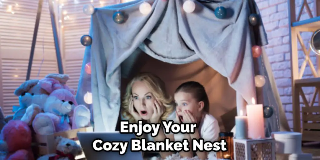 Enjoy Your  Cozy Blanket Nest