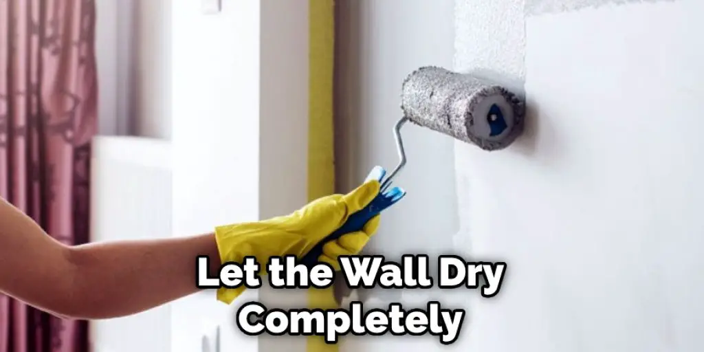 Let the Wall Dry Completely