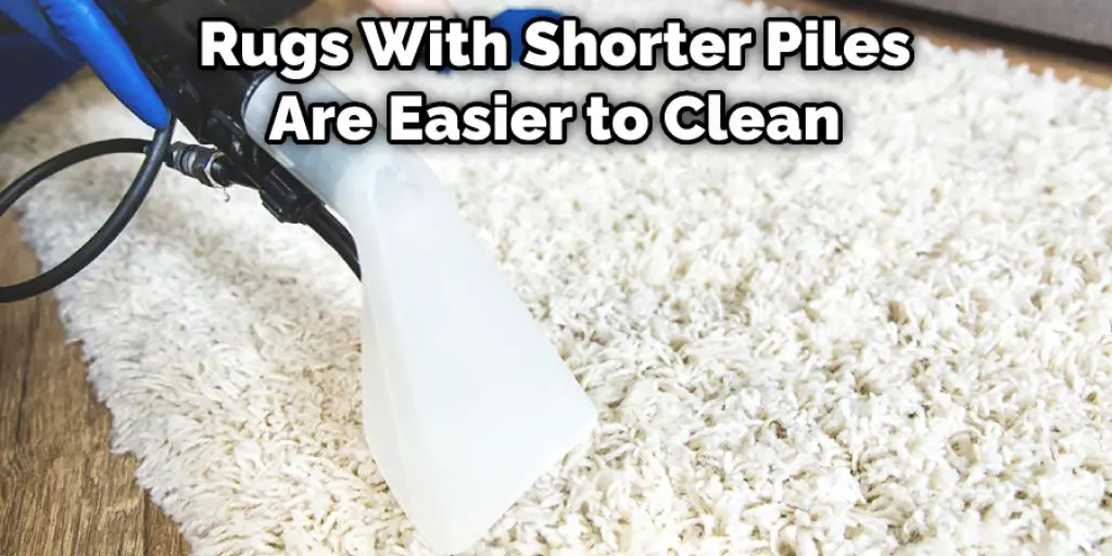 Rugs With Shorter Piles Are Easier to Clean
