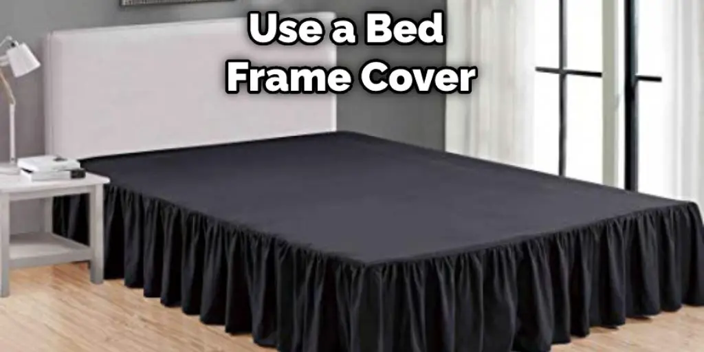 Use a Bed Frame Cover
