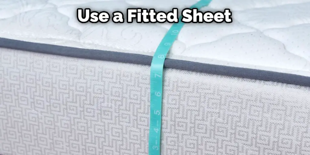 Use a Fitted Sheet
