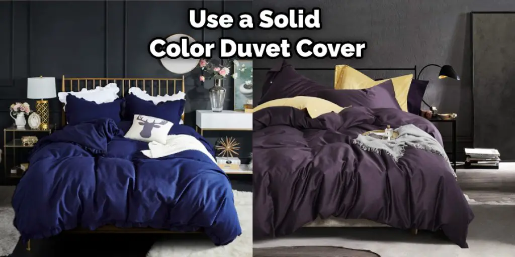 Use a Solid  Color Duvet Cover