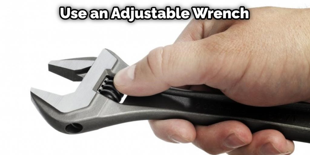 Use an Adjustable Wrench