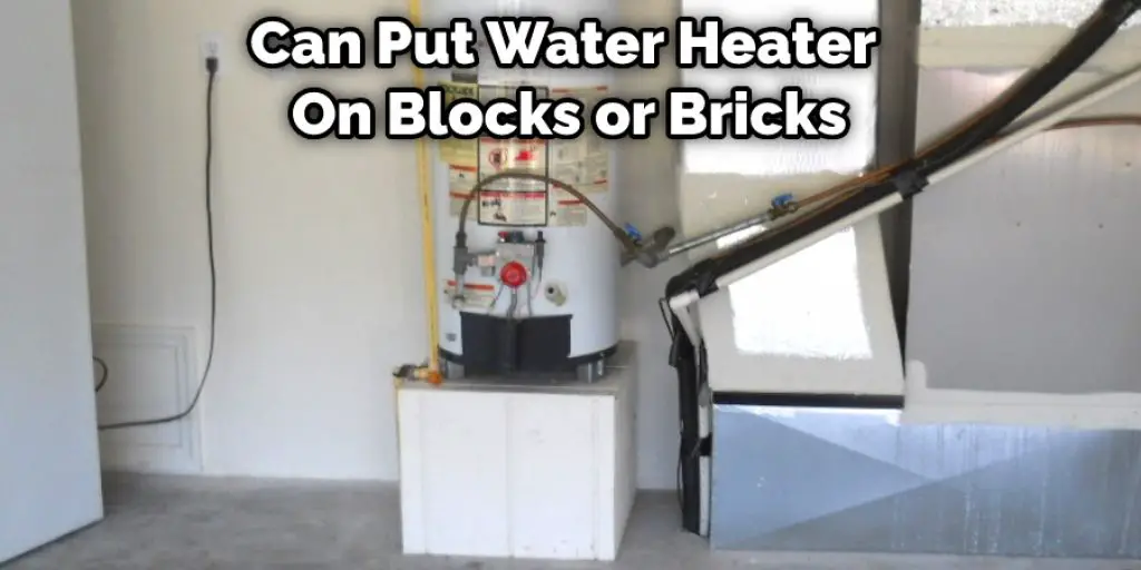 Can Put Water Heater  On Blocks or Bricks