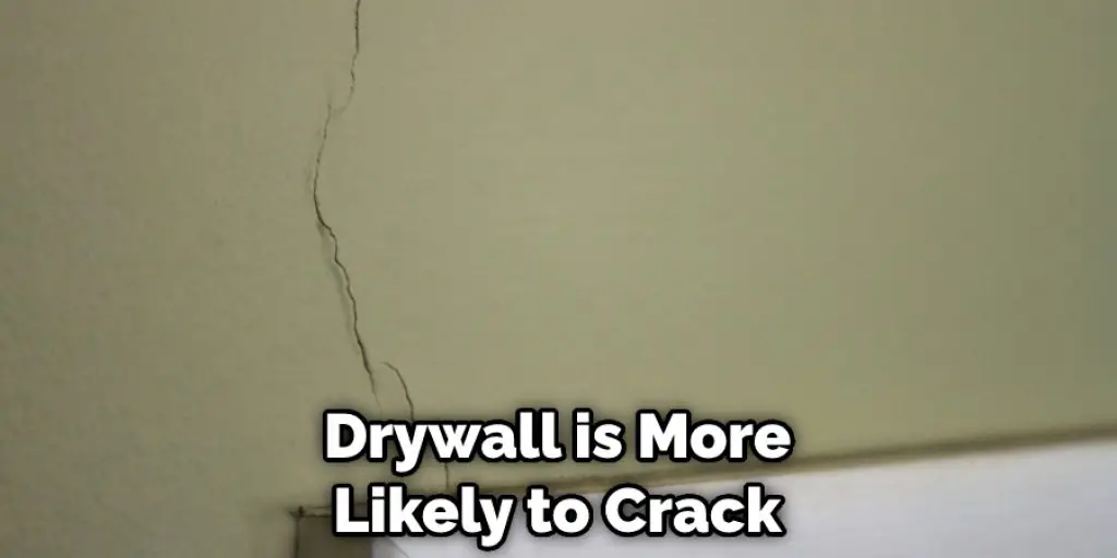 Drywall is More Likely to Crack