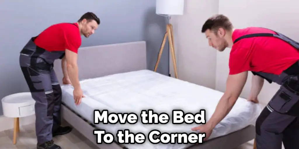 Move the Bed To the Corner