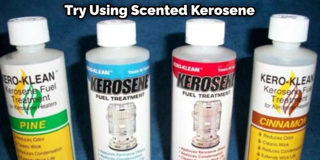 Try Using Scented Kerosene