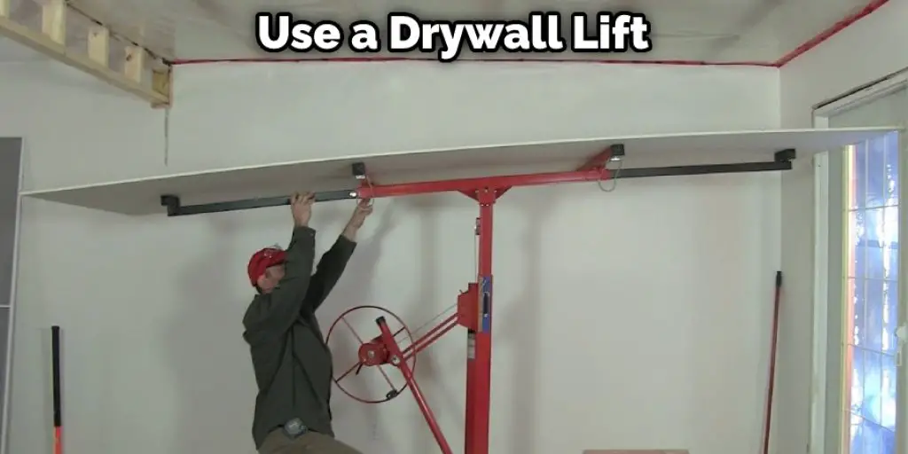 Use a Drywall Lift