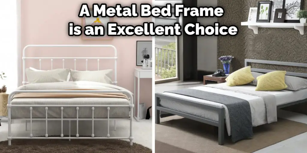 A Metal Bed Frame is an Excellent Choice