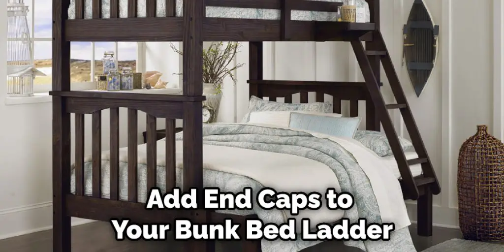Add End Caps to Your Bunk Bed Ladder