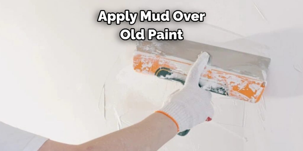Apply Mud Over Old Paint