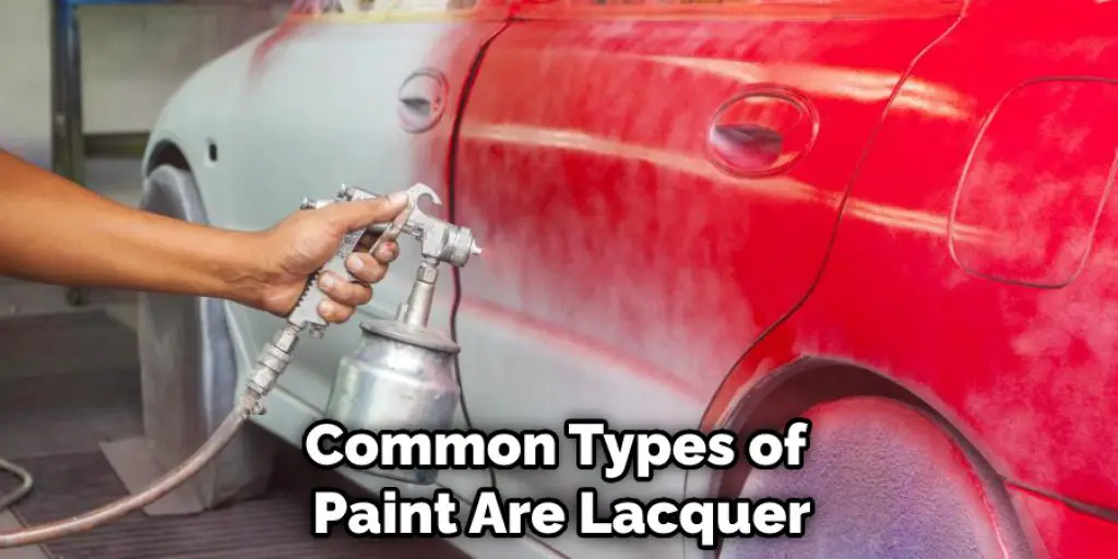 Common Types of Paint Are Lacquer