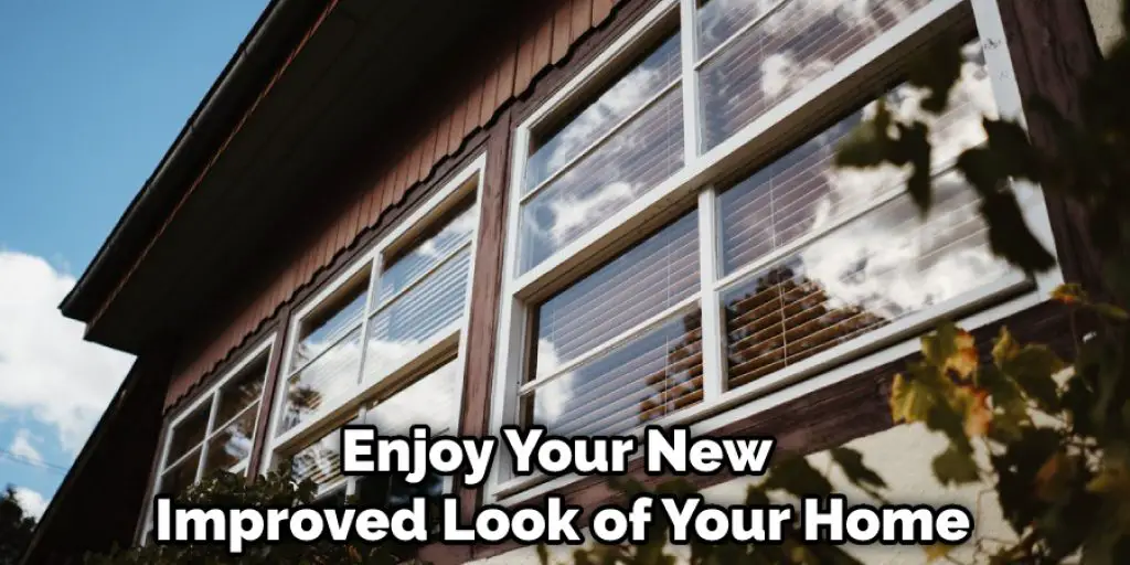 Enjoy Your New Improved Look of Your Home