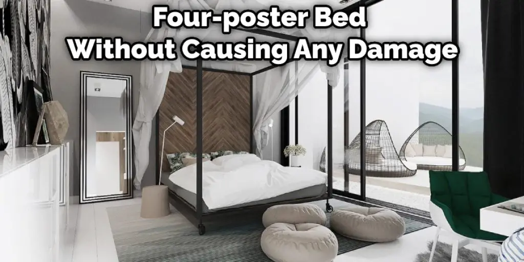 Four-poster Bed Without Causing Any Damage