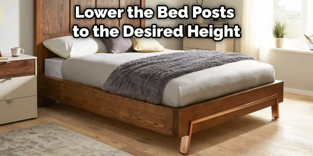 Lower the Bed Posts to the Desired Height