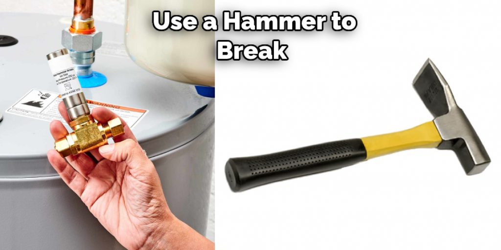 Use a Hammer to Break  
