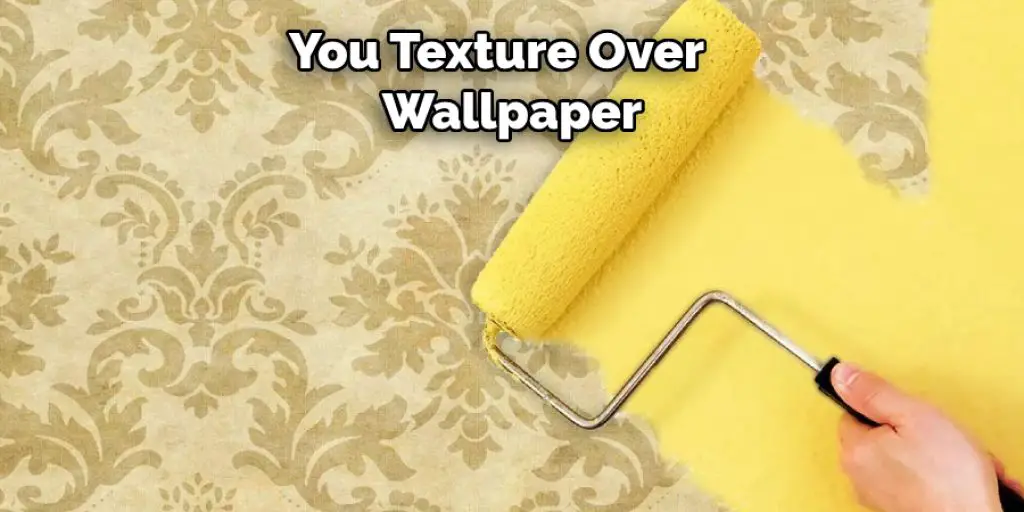 You Texture Over Wallpaper