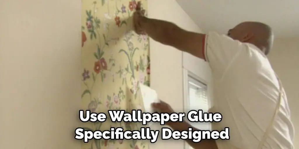 Use Wallpaper Glue  Specifically Designed