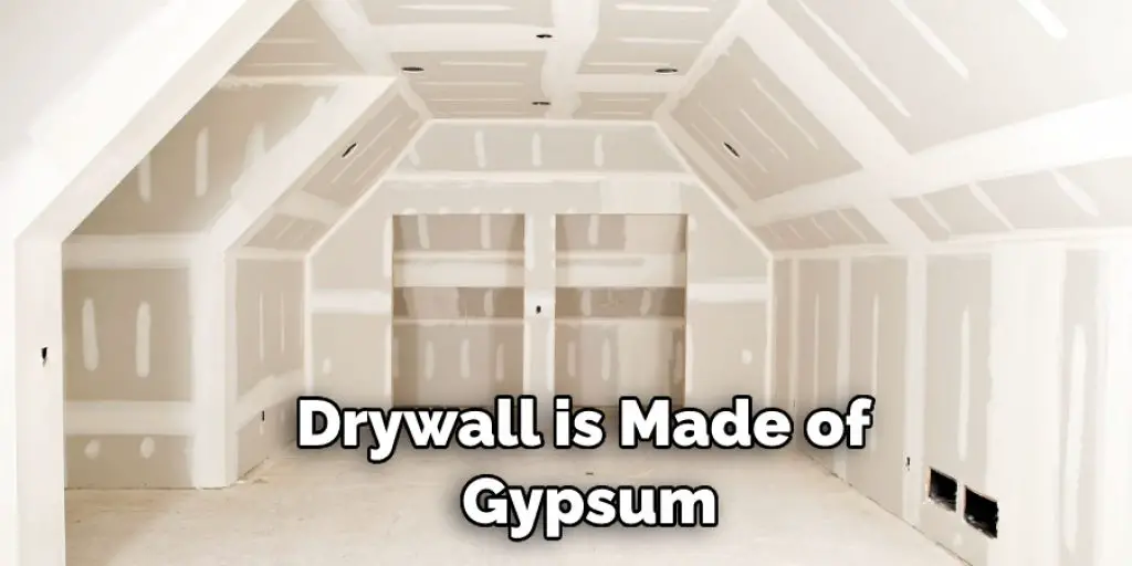 Drywall is Made of Gypsum