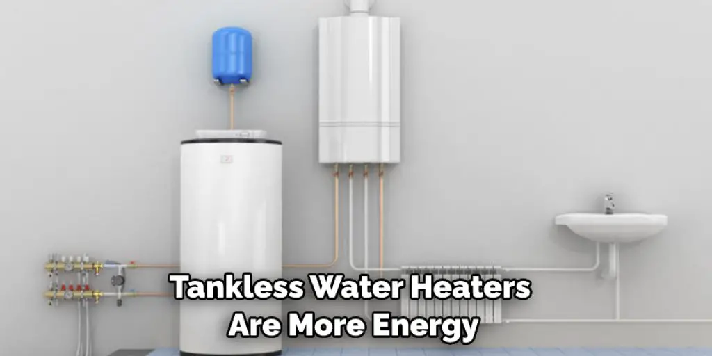 Tankless Water Heaters  Are More Energy