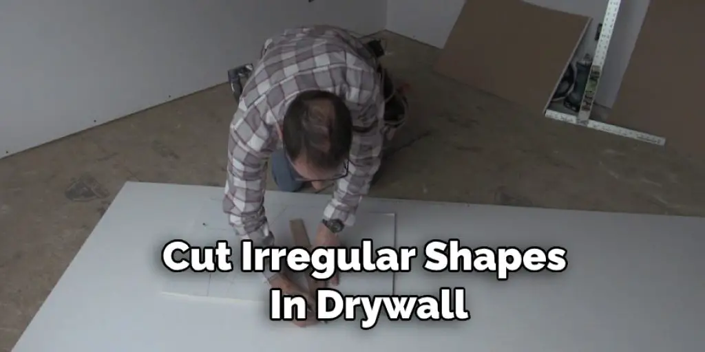 Cut Irregular Shapes  In Drywall