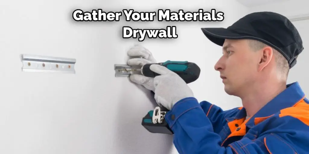 Gather Your Materials  Drywall