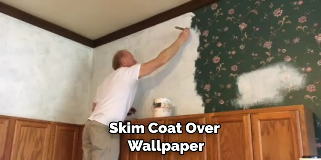 Skim Coat Over  Wallpaper