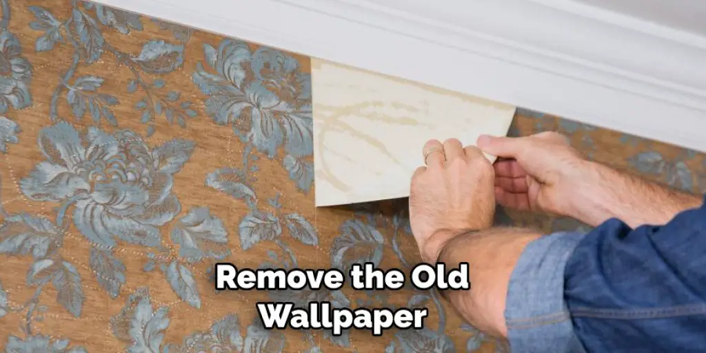 Remove the Old Wallpaper
