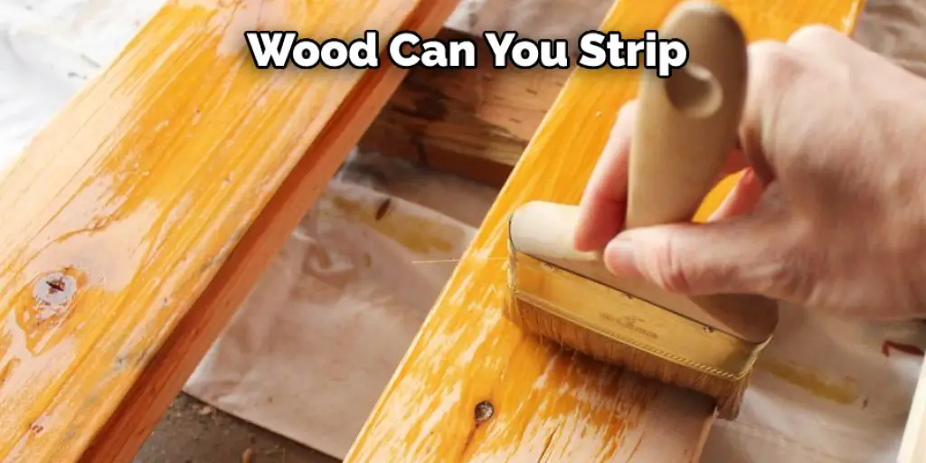Wood Can You Strip
