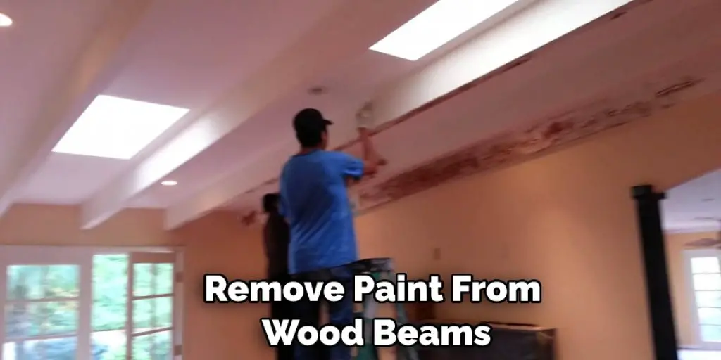 Remove Paint From  Wood Beams