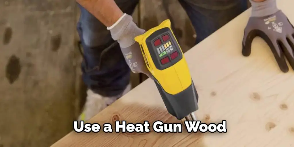 Use a Heat Gun Wood