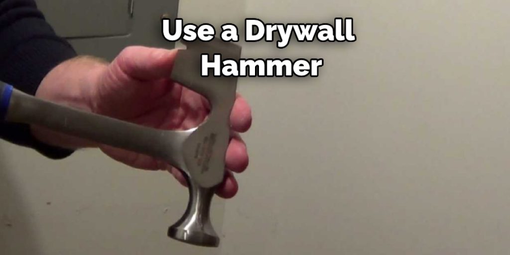 Use a Drywall Hammer