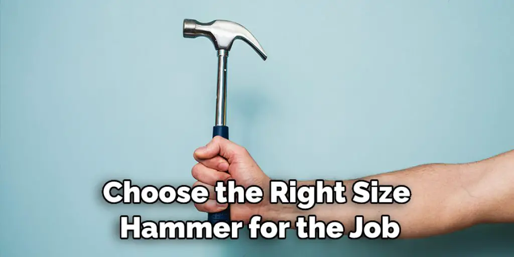 Choose the Right Size  Hammer for the Job