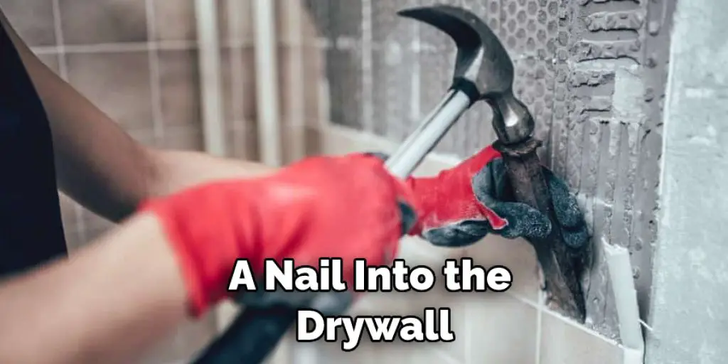 A Nail Into the Drywall