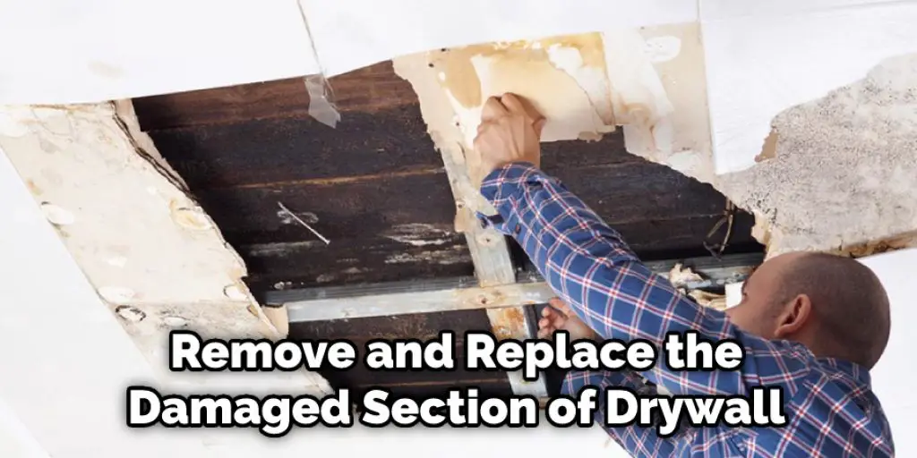  Remove and Replace the Damaged Section of Drywall