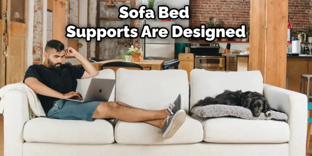Sofa Bed Supports Are Designed