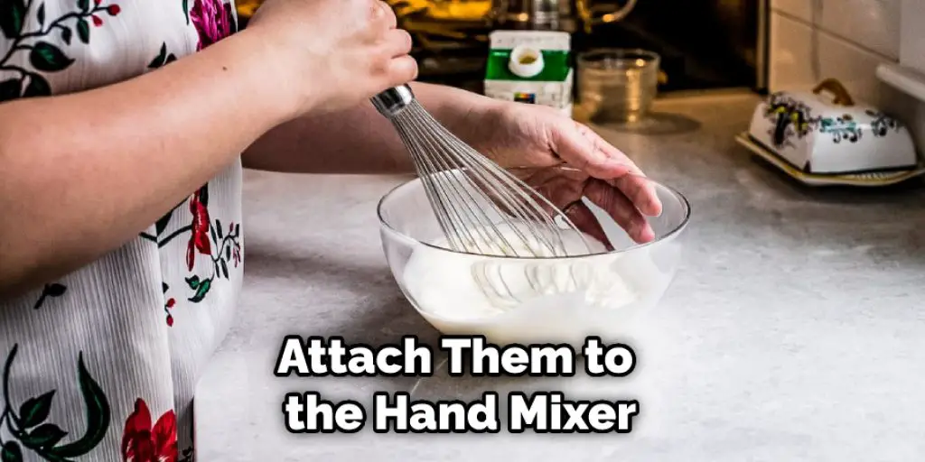Attach Them to the Hand Mixer
