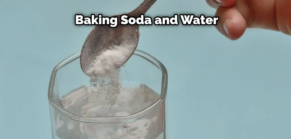 Baking Soda and Water