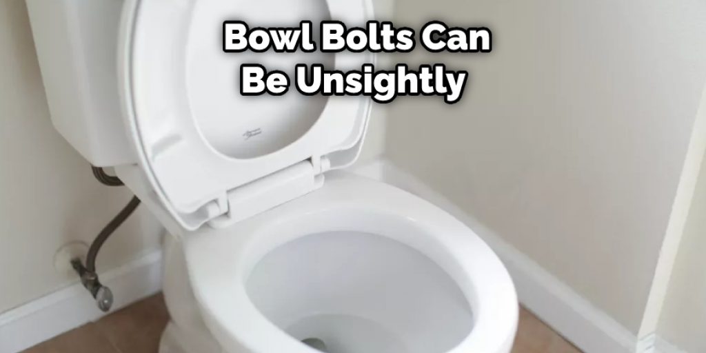 Bowl Bolts Can Be Unsightly 