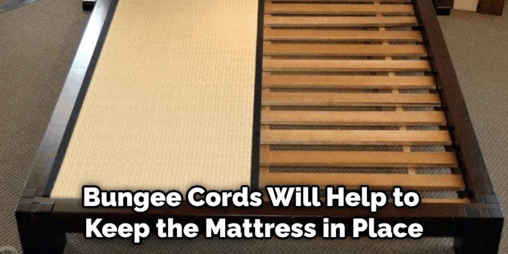 Bungee Cords Will Help to Keep the Mattress in Place