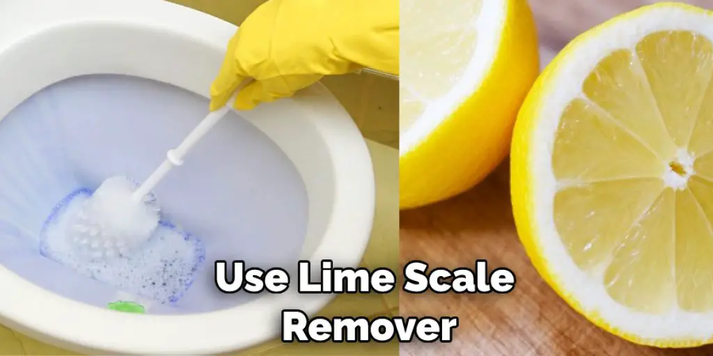 Use Lime Scale  Remover